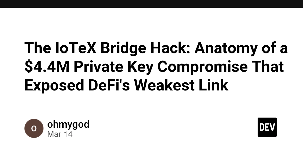 O hack da ponte IoTeX: anatomia de um compromisso de chave privada de US$ 4,4 milhões que expôs o elo mais fraco do DeFi